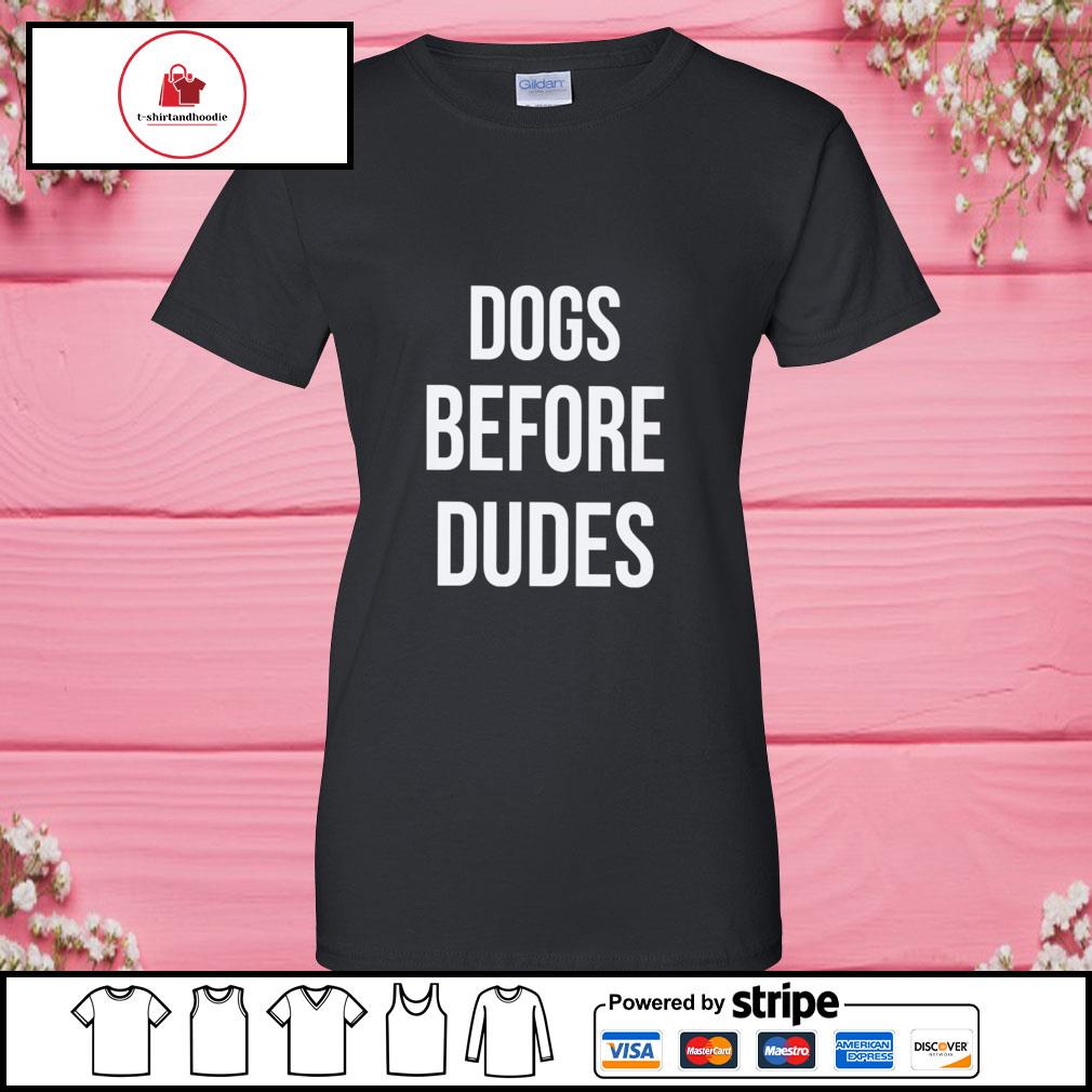 dogs before dudes shirt