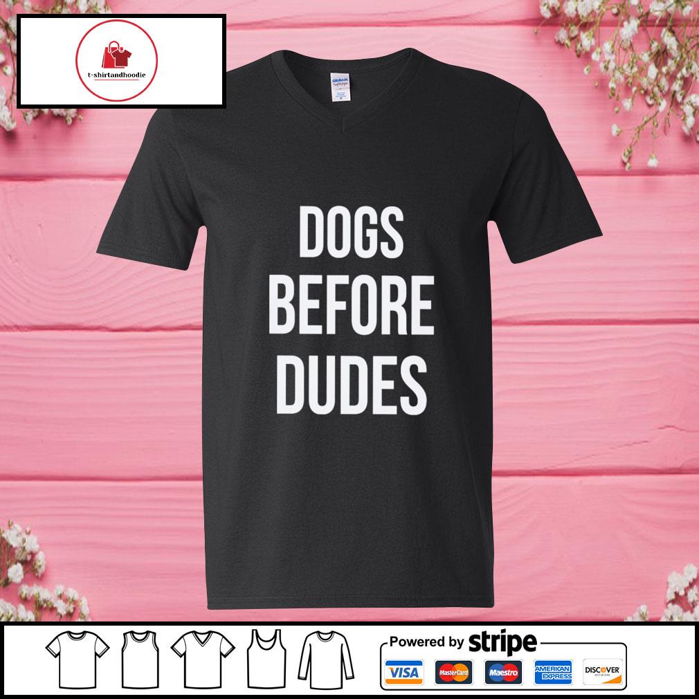 dogs before dudes shirt