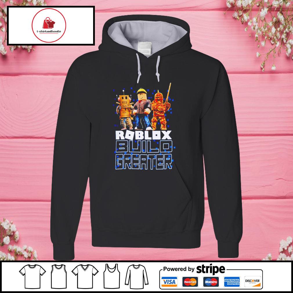 Roblox Build Greater Shirt Hoodie Sweater Long Sleeve And Tank Top - roblox pink guy shirt