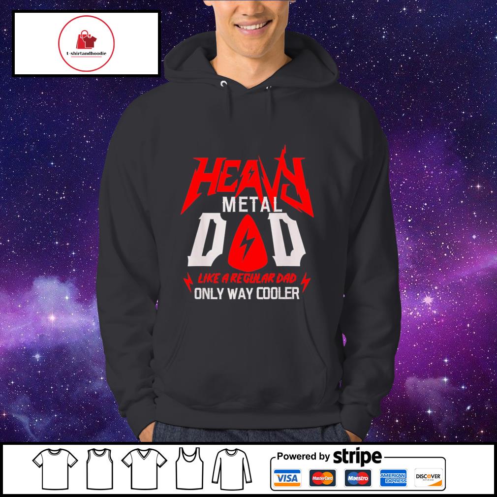 https://images.t-shirtandhoodie.com/2021/05/heavy-metal-dad-like-a-regular-dad-only-way-cooler-shirt-Hoodie.jpg