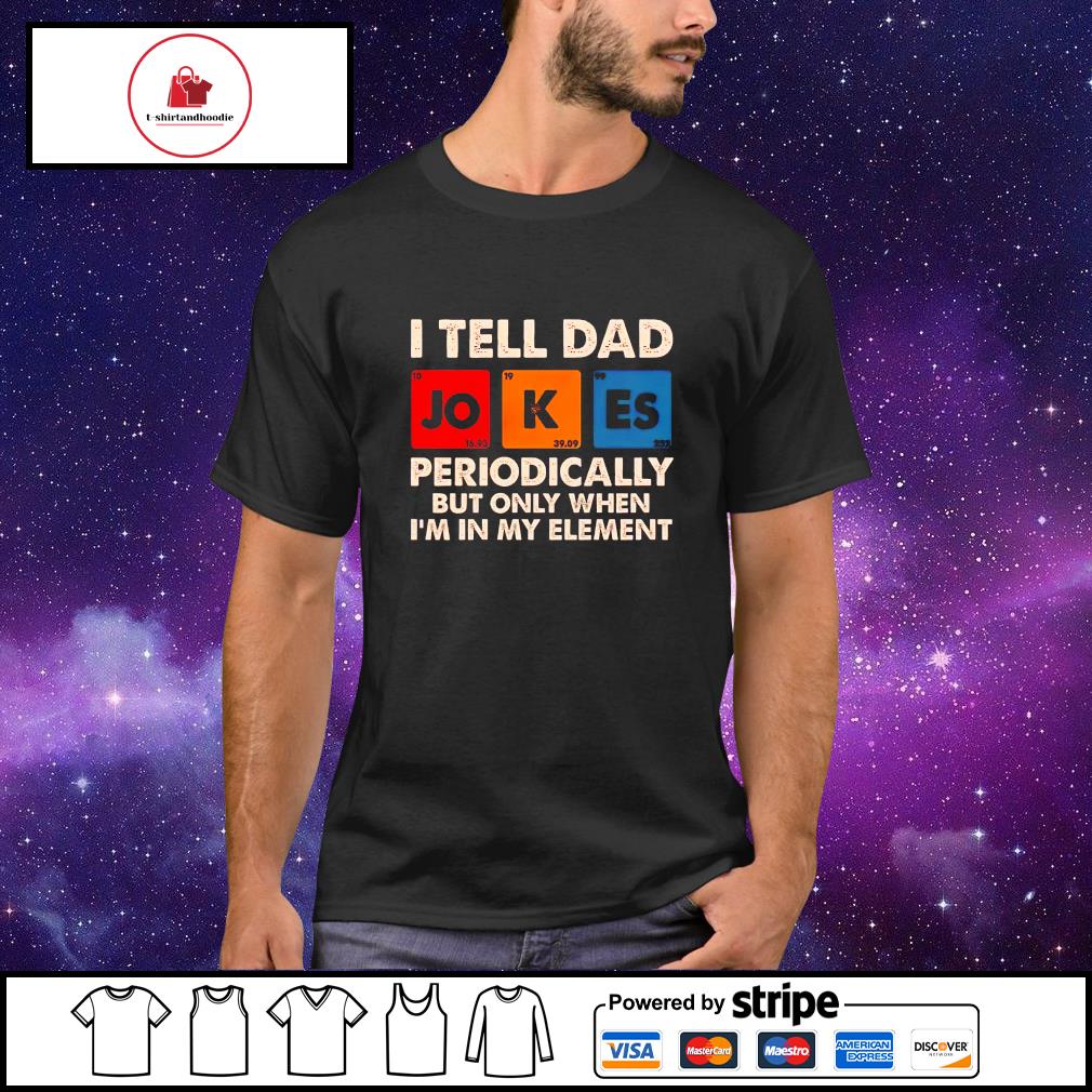 dad joke shirt periodically