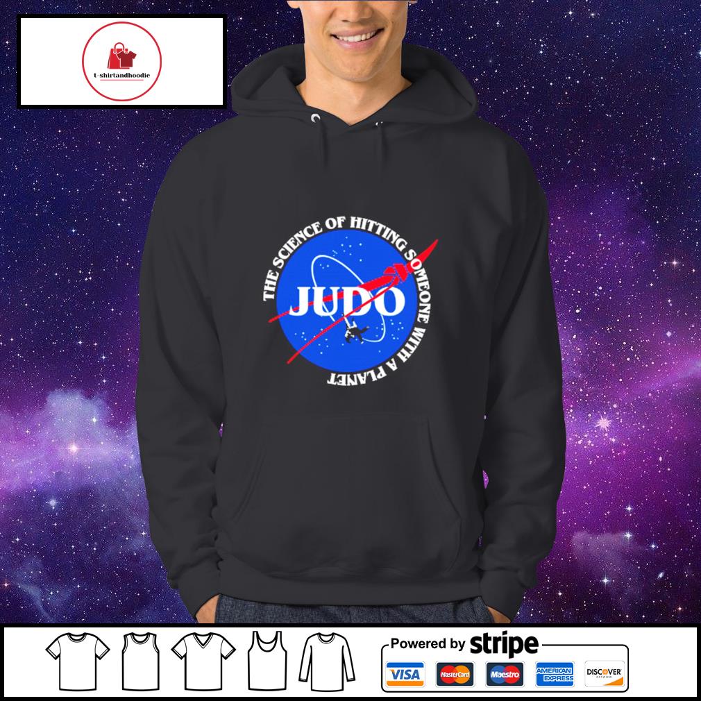 The science of hitting someone with a planet Judo shirt, hoodie