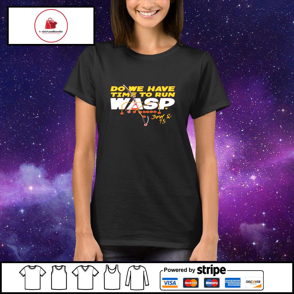 Product do We Have Time To Run Wasp T-Shirt, hoodie, sweater, long sleeve  and tank top