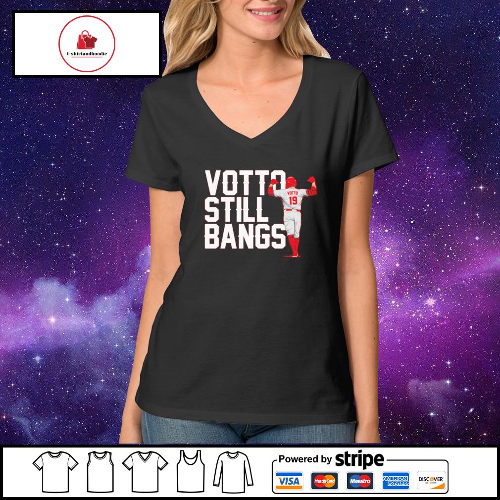 Joey Votto still bangs shirt, hoodie, sweater and v-neck t-shirt