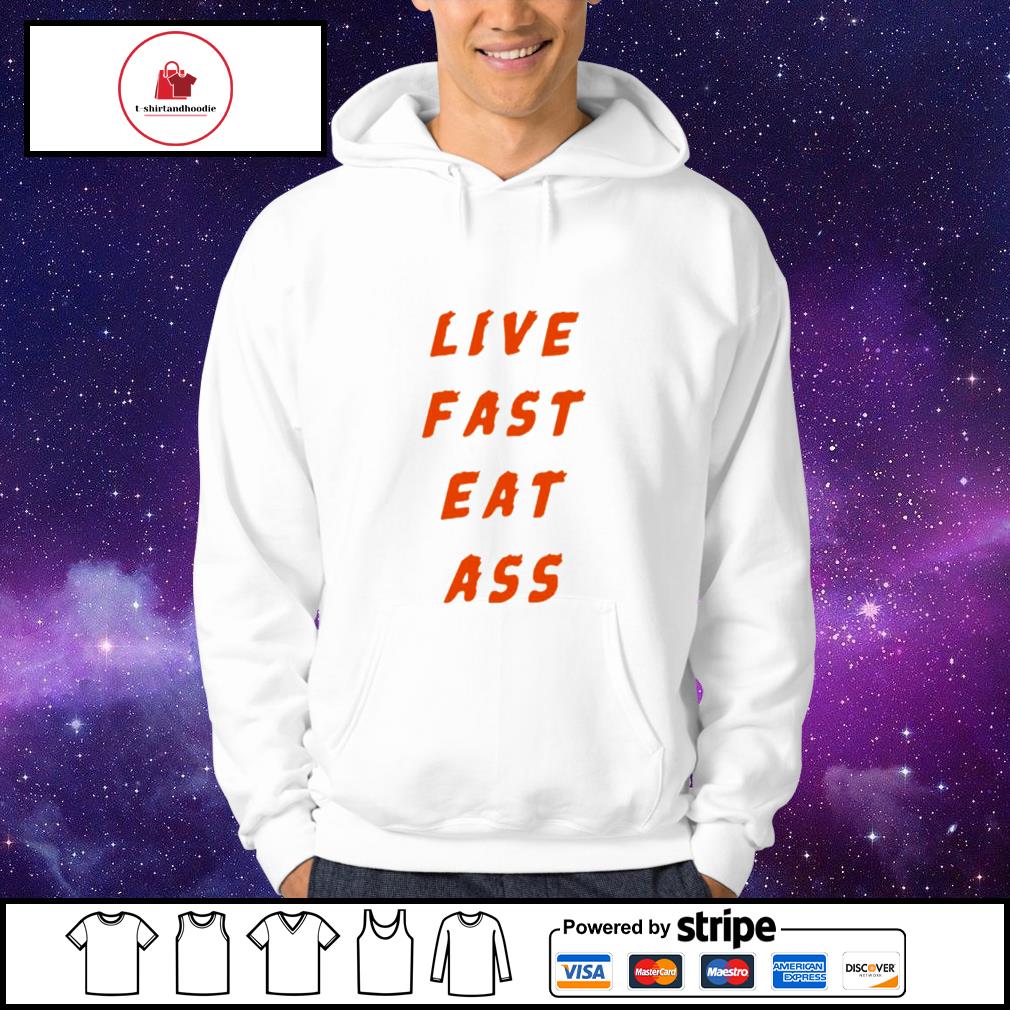 Eat ass fast live Live Fast,