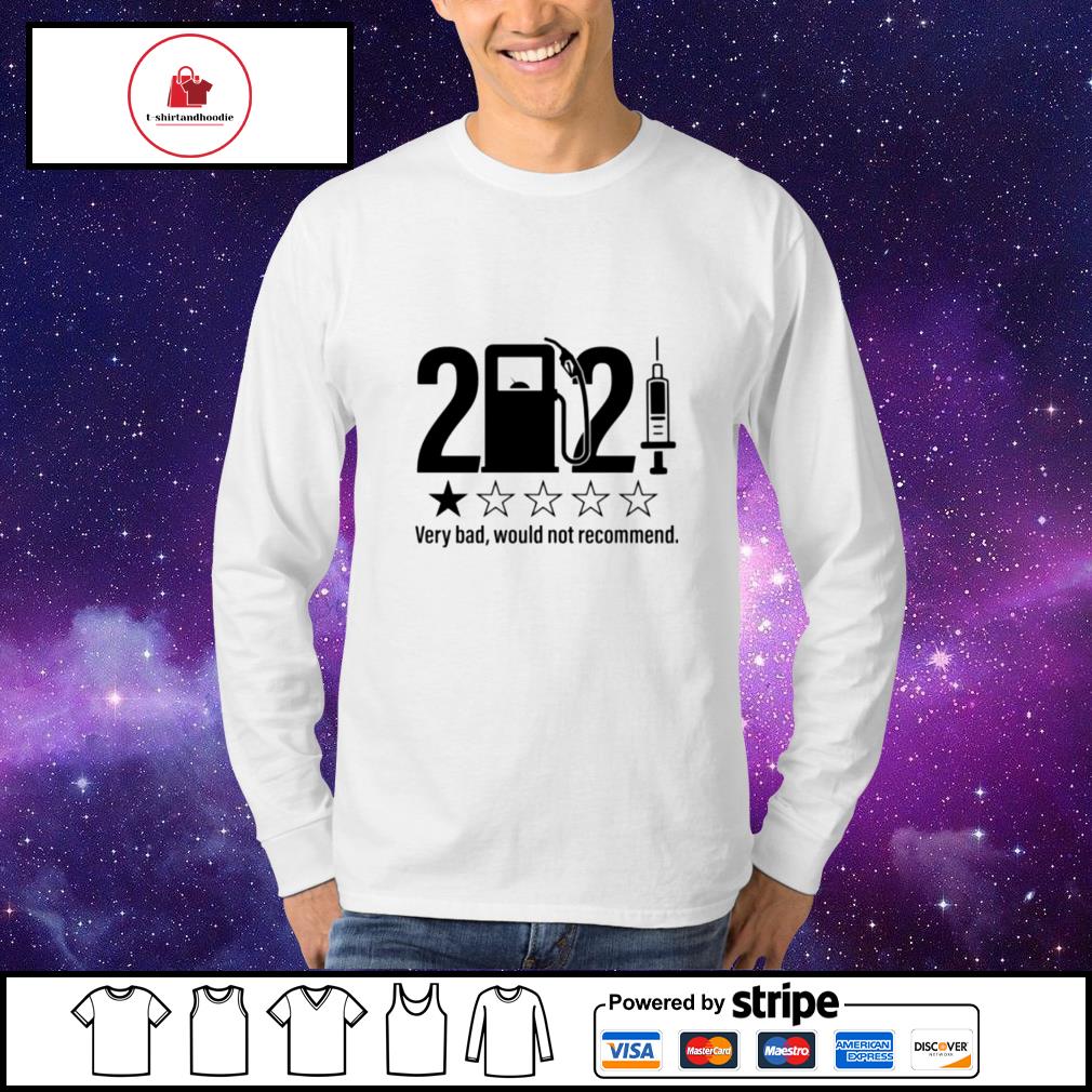 2021 Shirt 2021 Funny Shirts Hot 2021 Very Bad Would not Recommend Shirt Quarantined 2021 Would Never Recommend Very Bad Review 2021