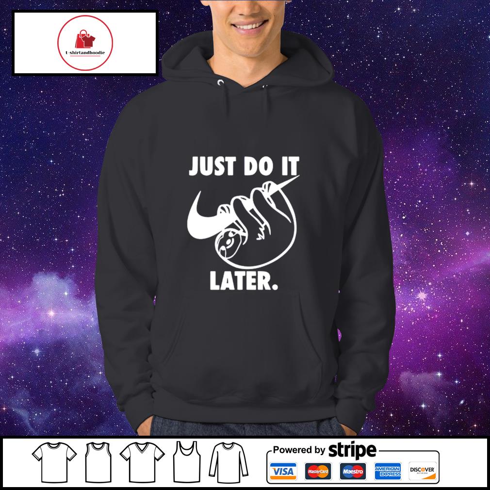 Just do it later sloth 2024 hoodie