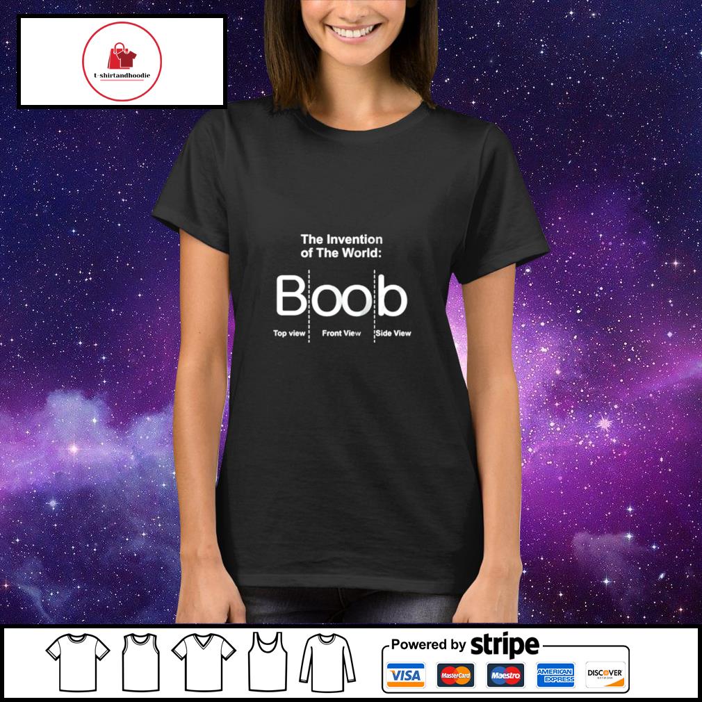 The invention of the word boob shirt,Sweater, Hoodie, And Long Sleeved,  Ladies, Tank Top
