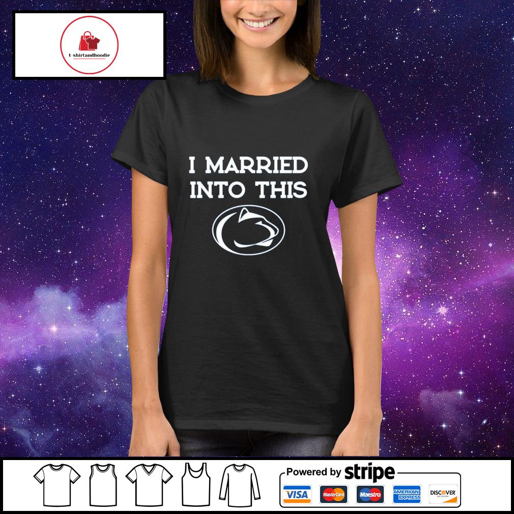 I Married Into This Penn State Nittany Lions Ladies' T-Shirt