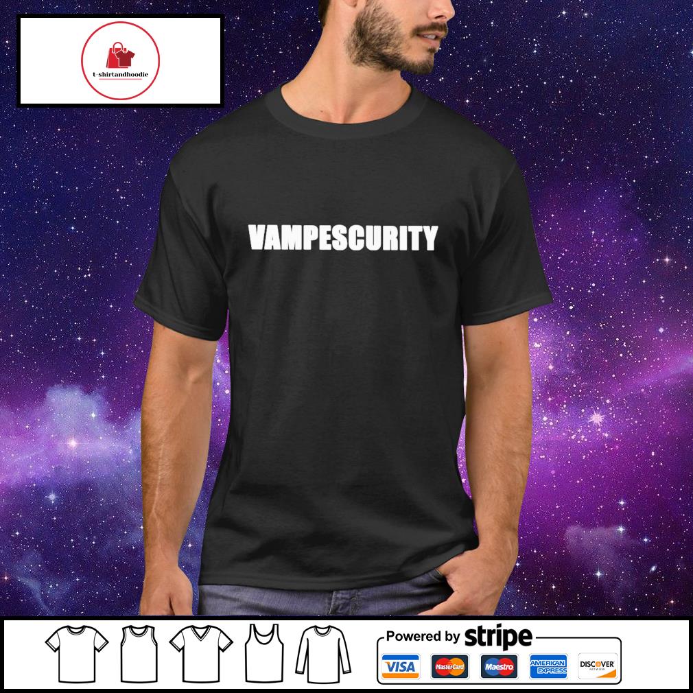 Vamp Security shirt, hoodie, sweater, long sleeve and tank top