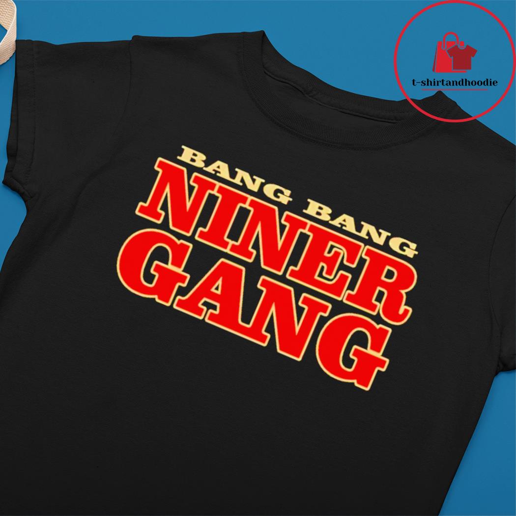 Bang Bang Niner Gang logo T-shirt, hoodie, sweater, long sleeve and tank top