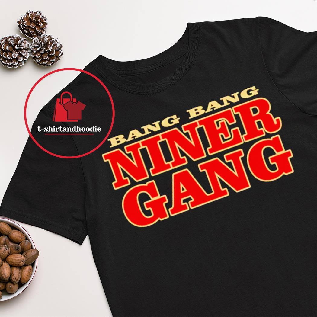 Bang Bang Niner Gang logo T-shirt, hoodie, sweater, long sleeve and tank top