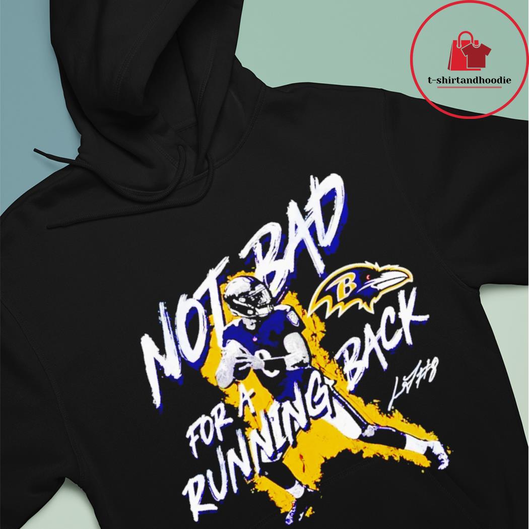 Lamar Jackson Not Bad For A Running Nfl Baltimore Ravens shirt, hoodie,  sweater, long sleeve and tank top