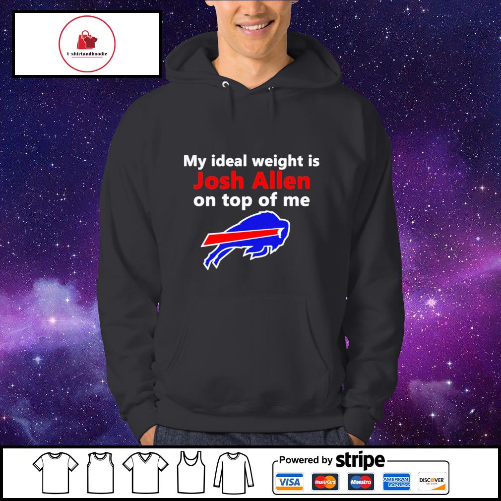 Buffalo Bills My Ideal Weight Is Josh Allen On Top Of Me Shirt