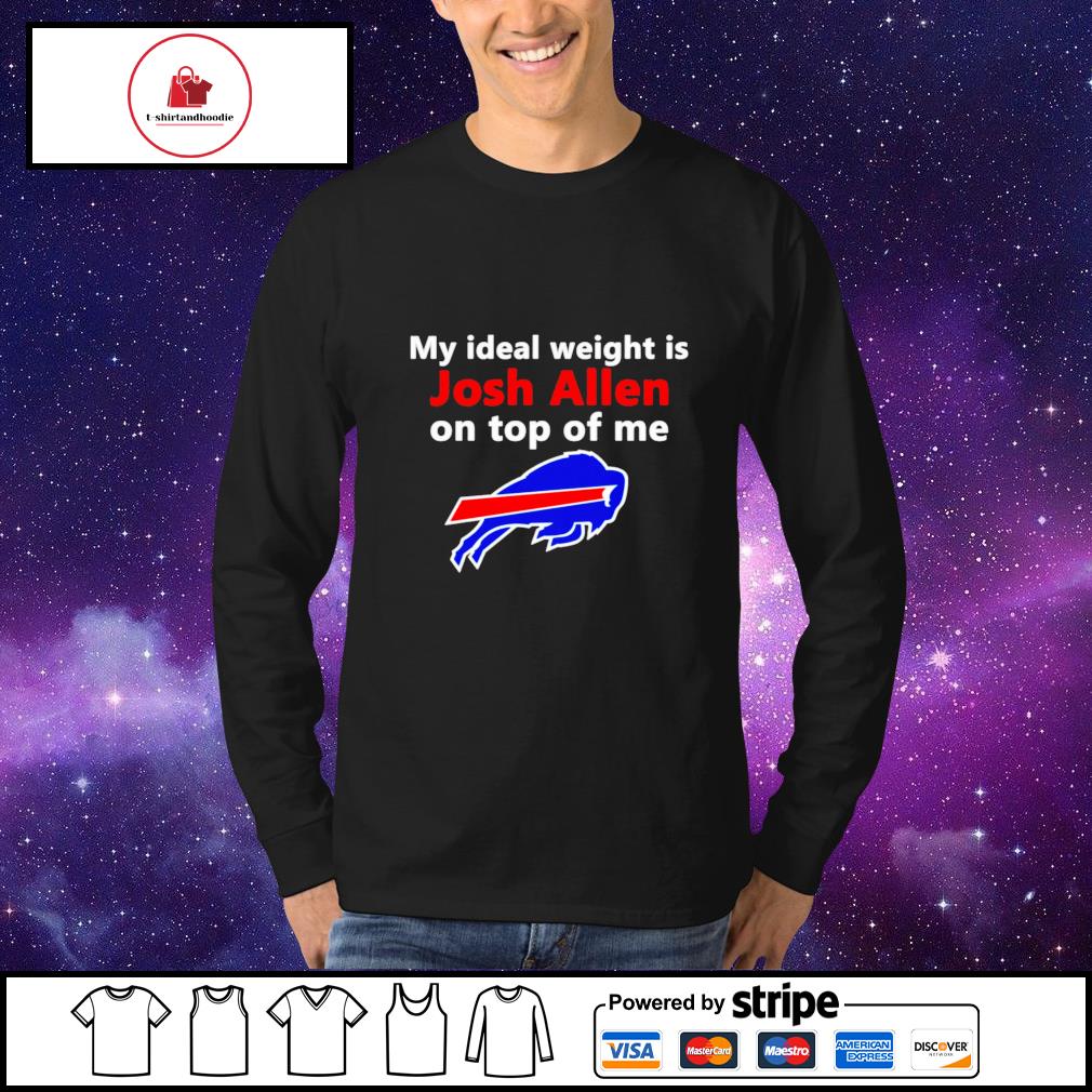 Buffalo Bills My Ideal Weight Is Josh Allen on Top of Me Shirt