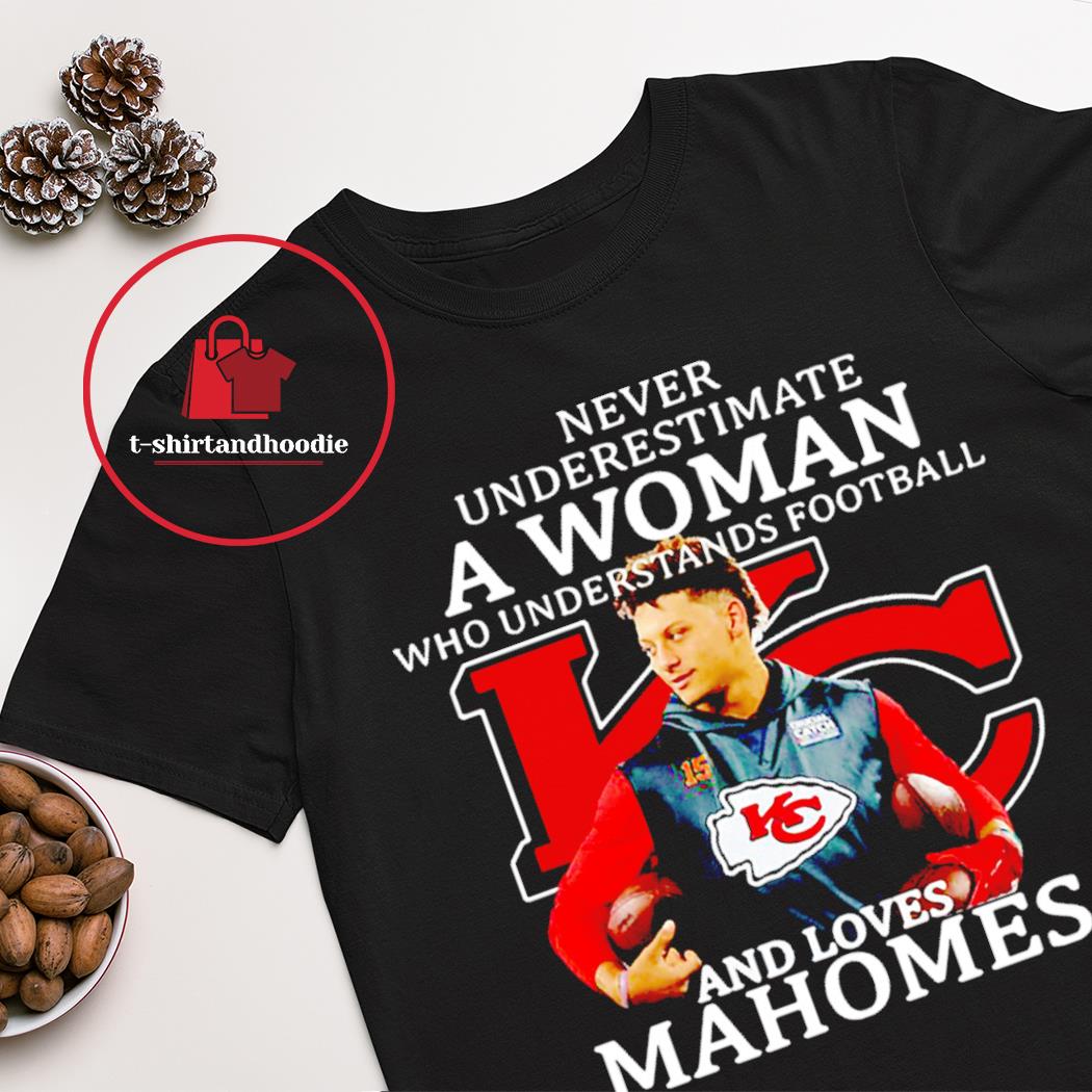 Patrick Mahomes Shirt Never Underestimate A Woman Loves Mahomes