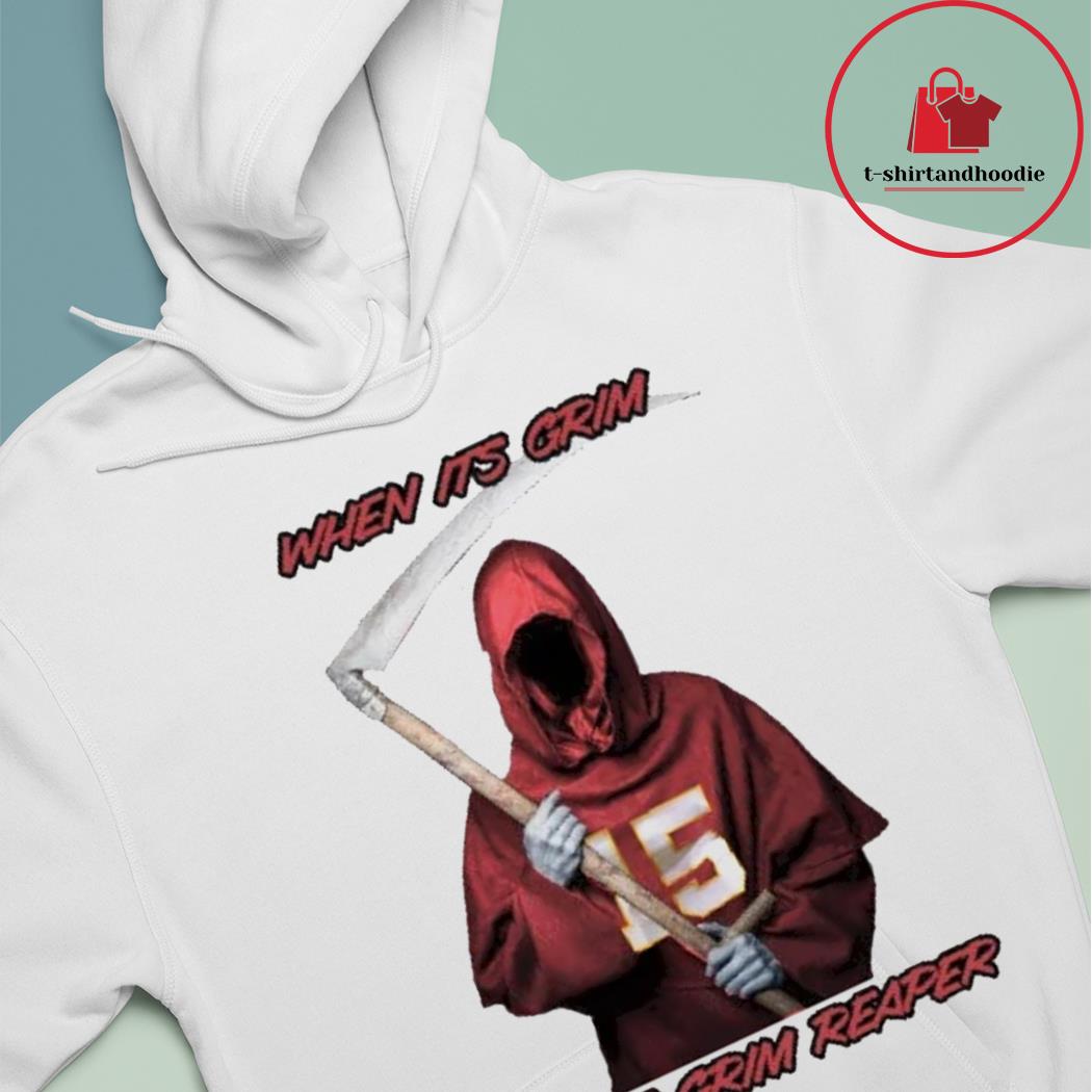 When it's grim, be the Grim Reaper - Patrick Mahomes KC Chiefs 2022 Shirt,  hoodie, sweater, long sleeve and tank top