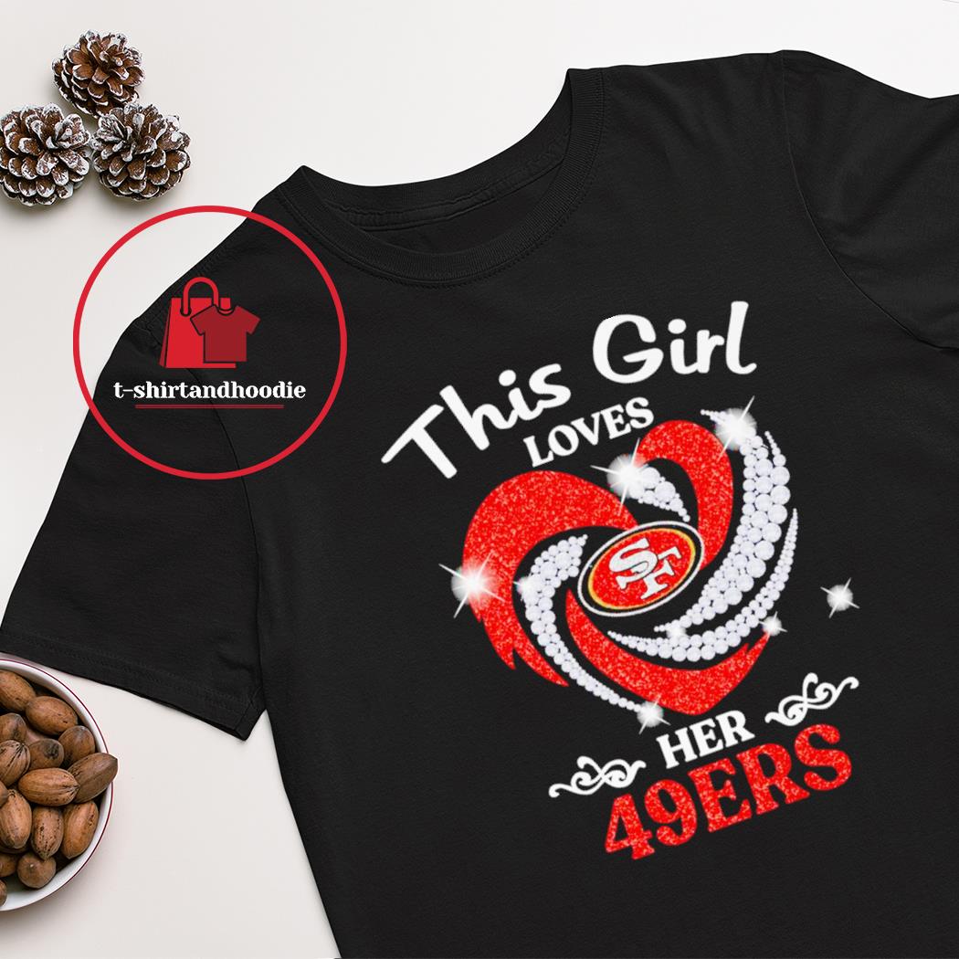 San Francisco 49ers this girls loves her 49ers shirt, hoodie, sweater, long  sleeve and tank top