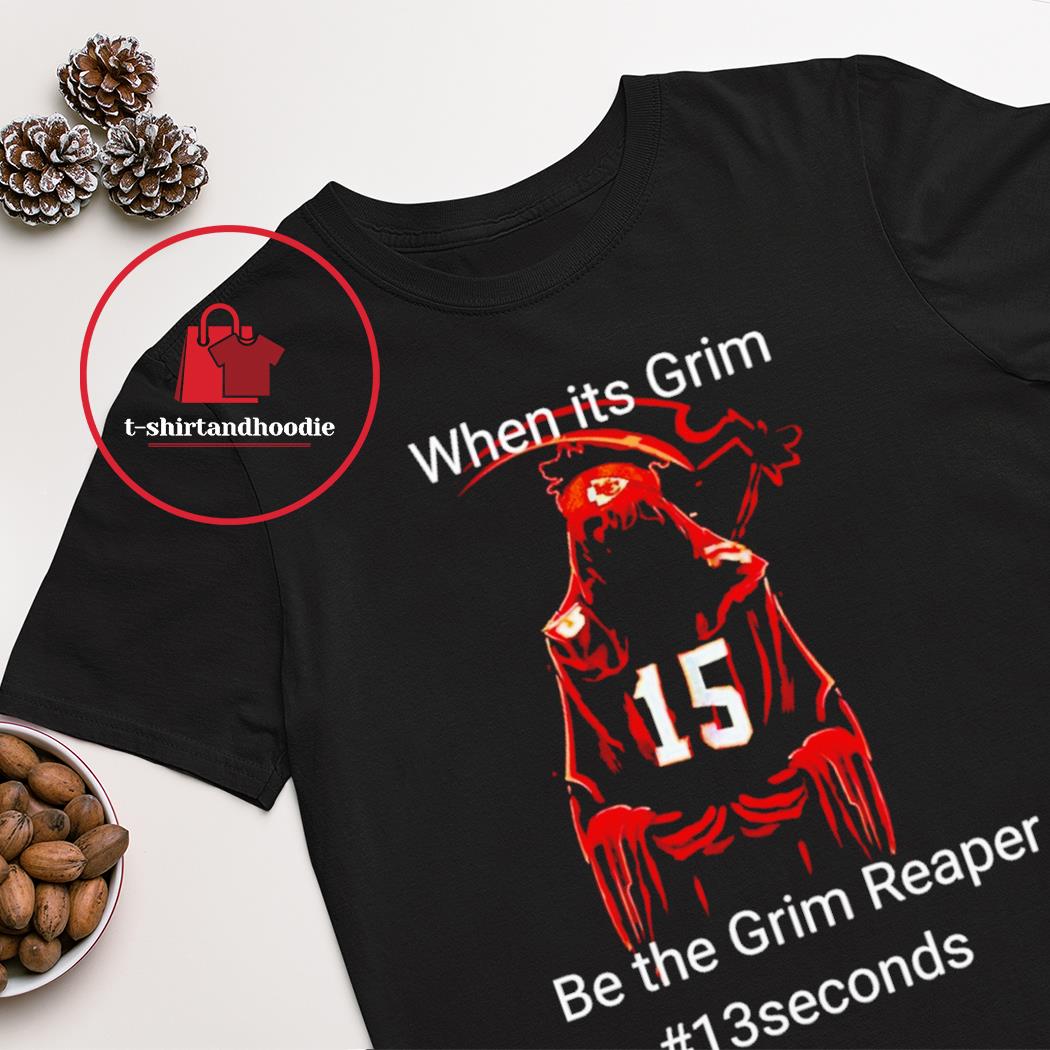 13 Second When It's Grim Be The Grim Reaper Patrick Mahomes Shirt, hoodie,  sweater, long sleeve and tank top