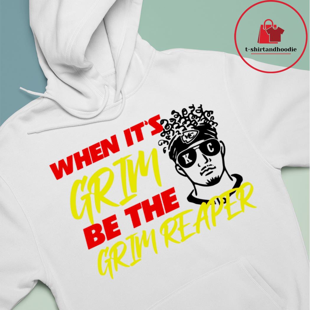 Kansas City Chiefs when it's grim be the grim reaper shirt, hoodie