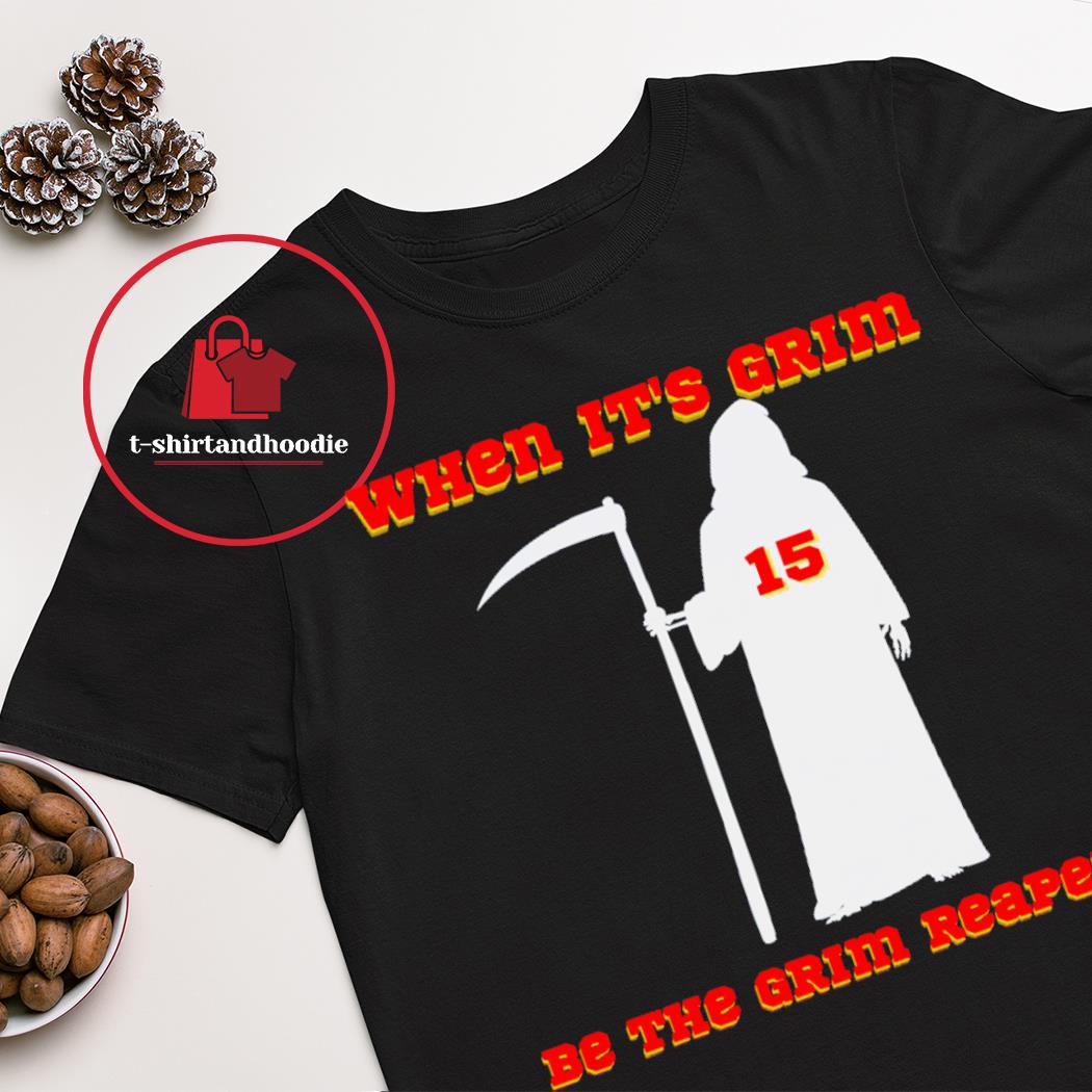 Chiefs grim reaper When It‘s Grim be the Grim Reaper Patrick Mahomes KC  Shirt