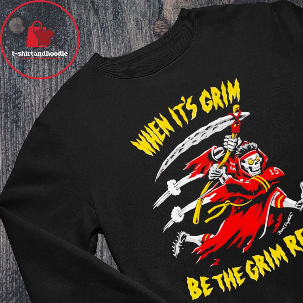 Official Patrick mahomes when it's grim grim reaper T-shirt, hoodie, tank  top, sweater and long sleeve t-shirt