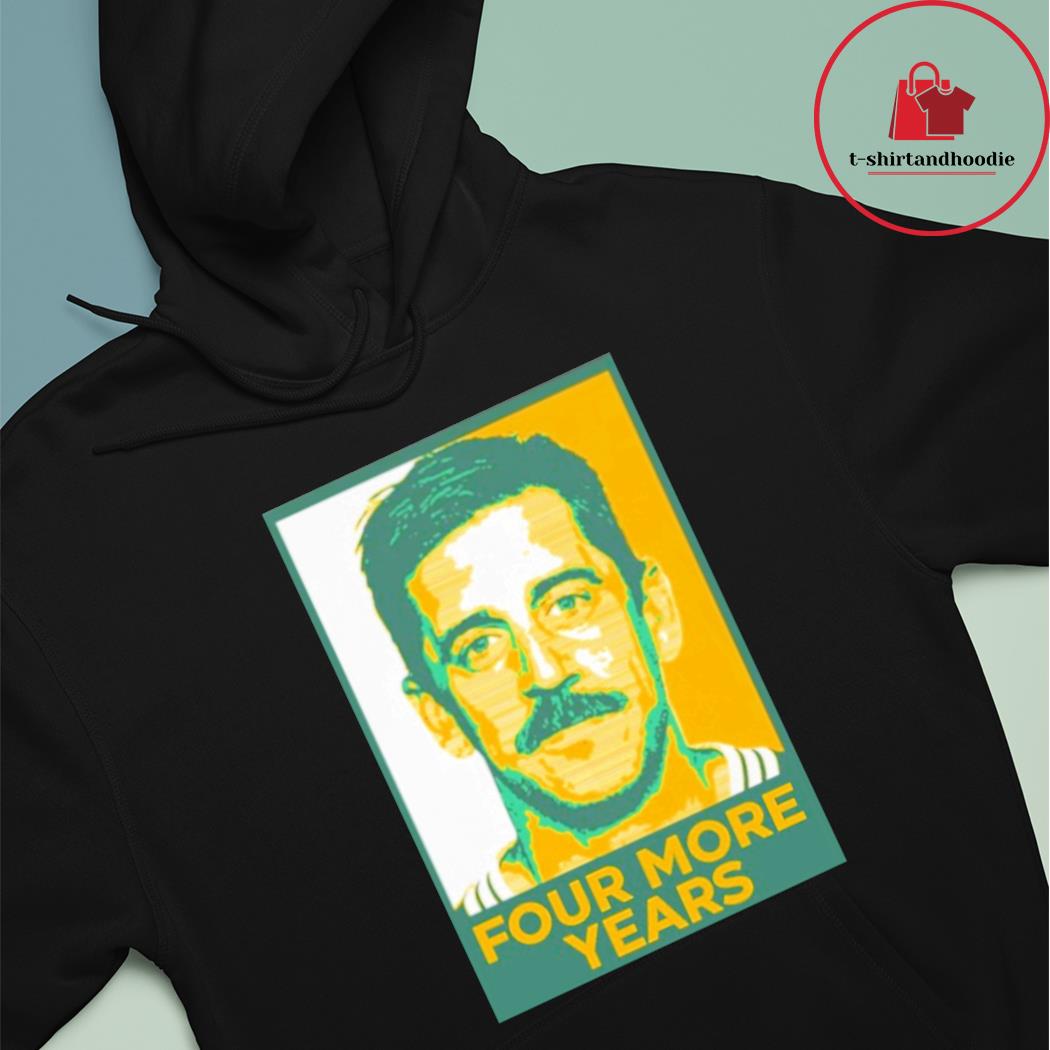 Best aaron Rodgers four more years shirt, hoodie, sweater, long sleeve and tank  top