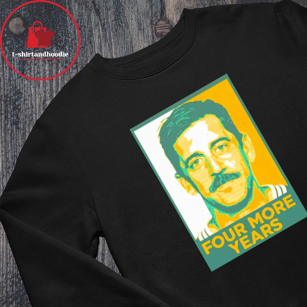 Best aaron Rodgers four more years shirt, hoodie, sweater, long sleeve and tank  top