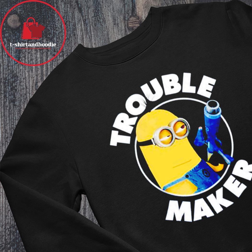 Despicable Me Kevin Minion Trouble Maker shirt hoodie sweater