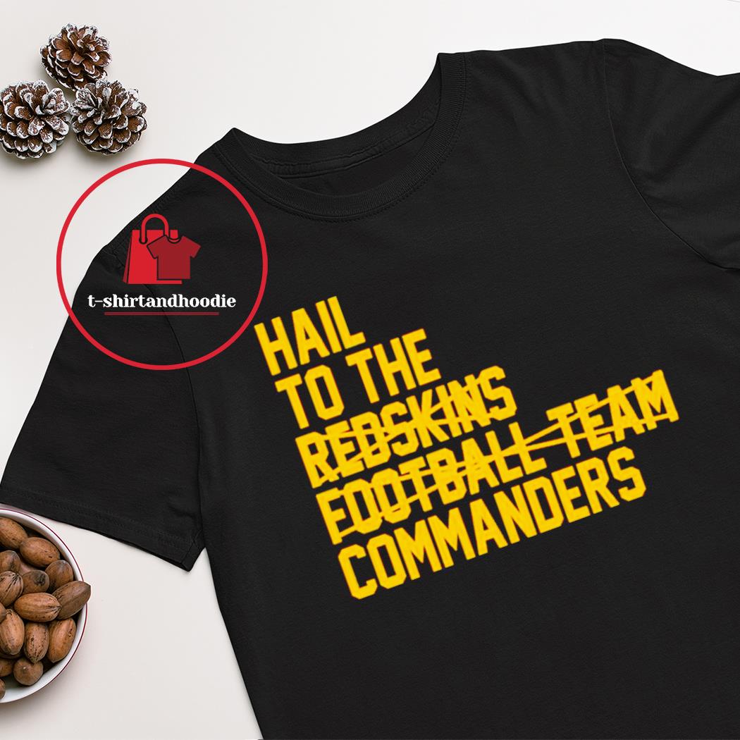 Hail To The Redskins Football Team Commanders T-shirt, hoodie