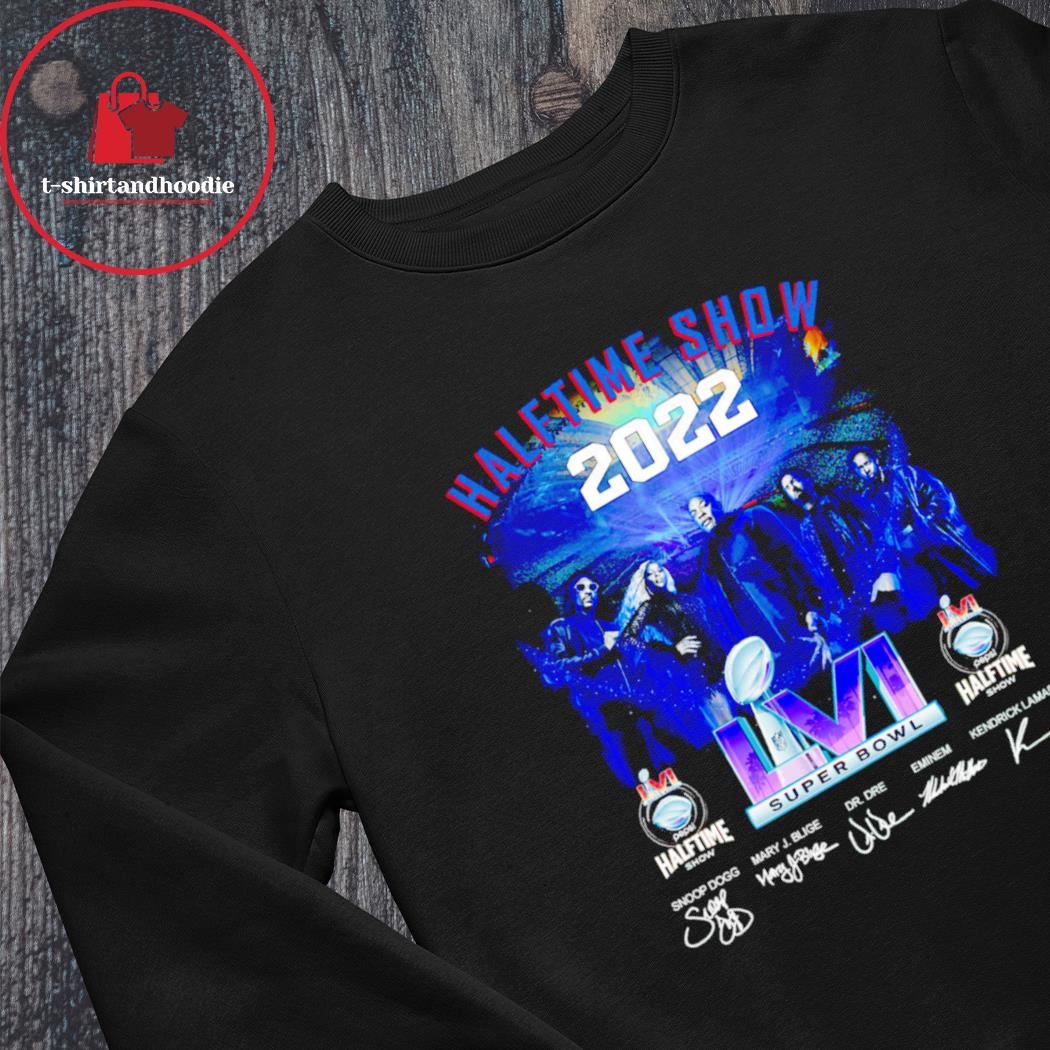 Halftime Show 2022 LVI Super Bowl Snoop Dogg Dr DRE signatures shirt,  hoodie, sweater, long sleeve and tank top