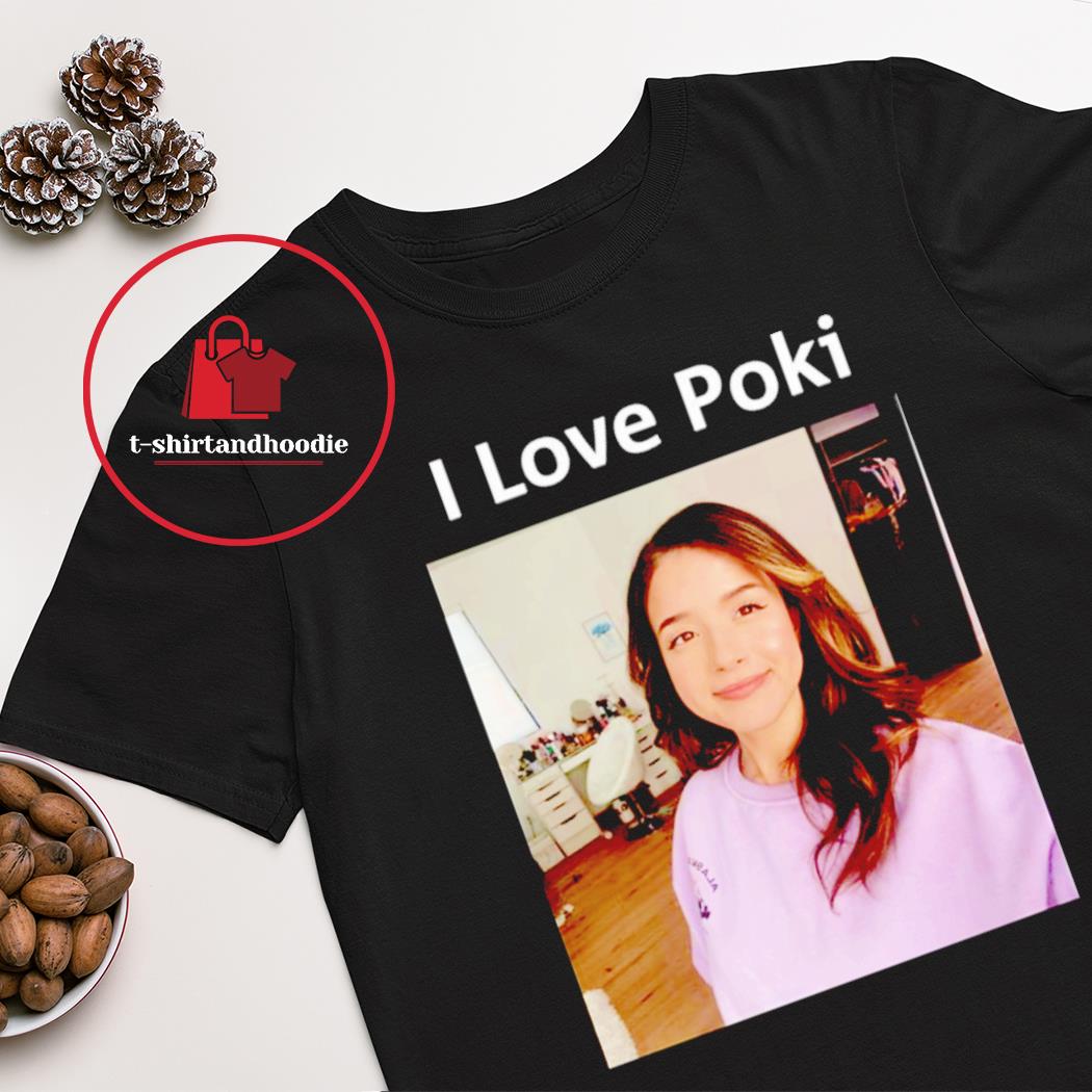 I love poki Pokimane shirt, hoodie, sweater, long sleeve and tank top