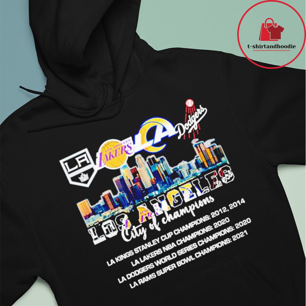 Los Angeles City Of Champions Dodgers Lakers Rams Kings shirt, hoodie,  sweater, long sleeve and tank top