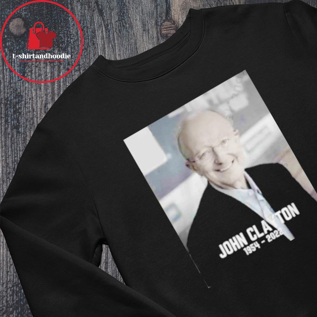 John Clayton 1954-2022 shirt, hoodie, sweater, long sleeve and tank top