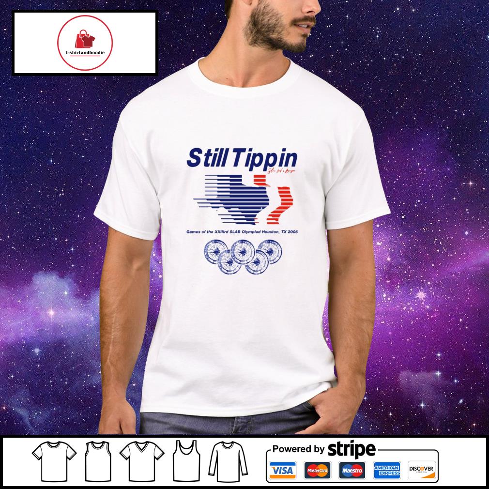 Still Tippin SLAB Olympiad shirt, hoodie, sweater, long sleeve and tank top