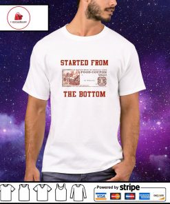 Food stamp started from the bottom shirt