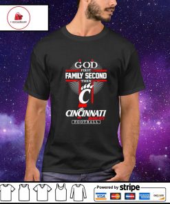 God first family second then Cincinnati Bearcats football shirt