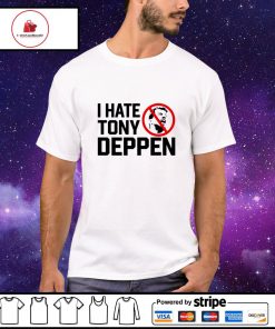 I hate tony deppen shirt