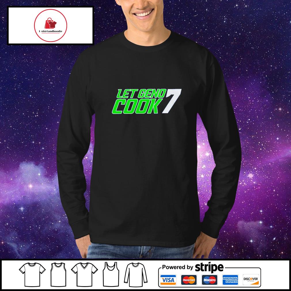 Let Geno Cook 7 shirt, hoodie, sweater and long sleeve