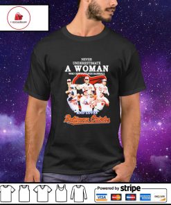 Never underestimate a woman who understands baseball Baltimore Orioles shirt