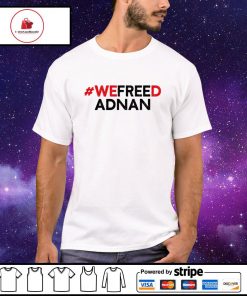 We freed Adnan shirt