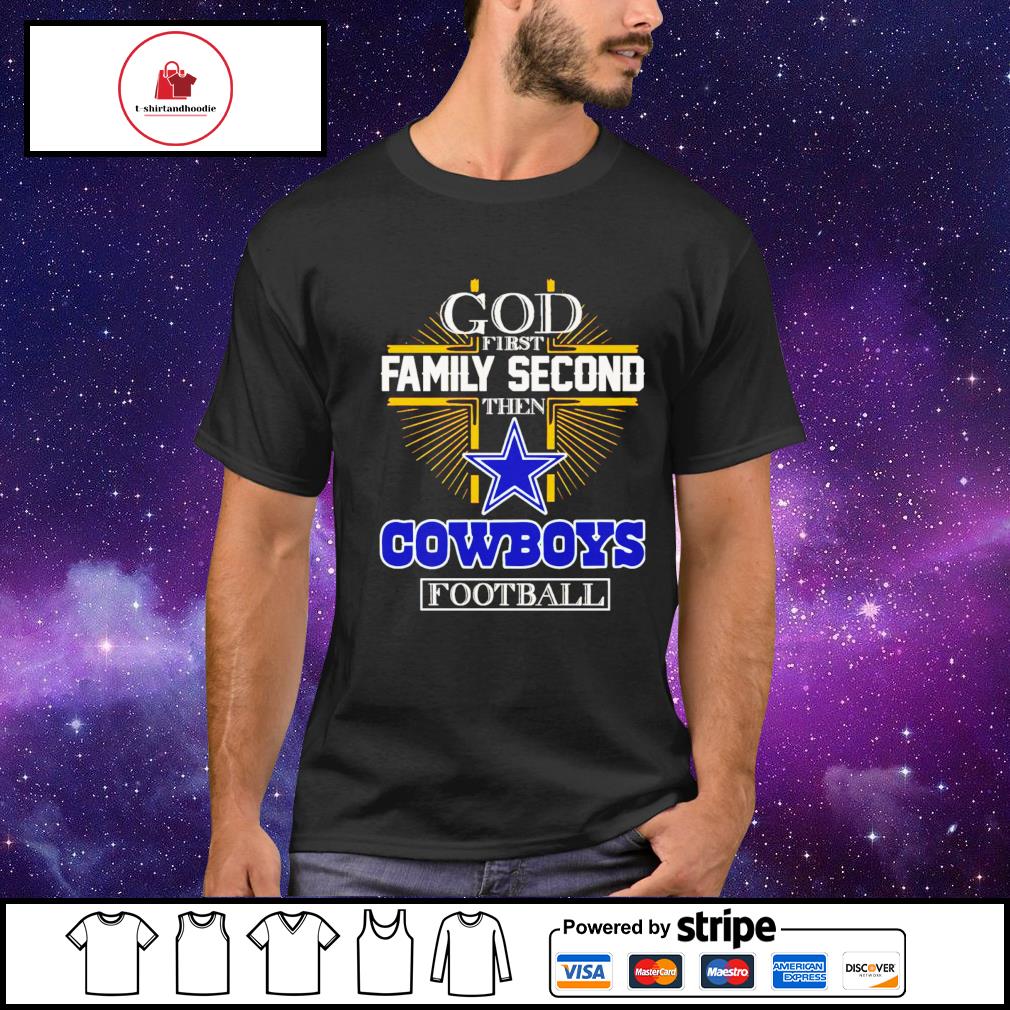 Official god First Family Second Then Dallas Cowboys Football T