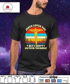 Jesus loves you but i don't go yourself vintage shirt