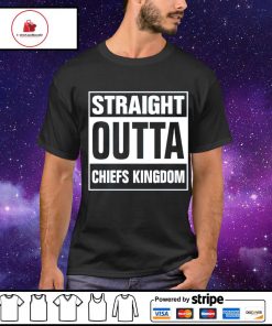 Straight outta Chiefs kingdom shirt
