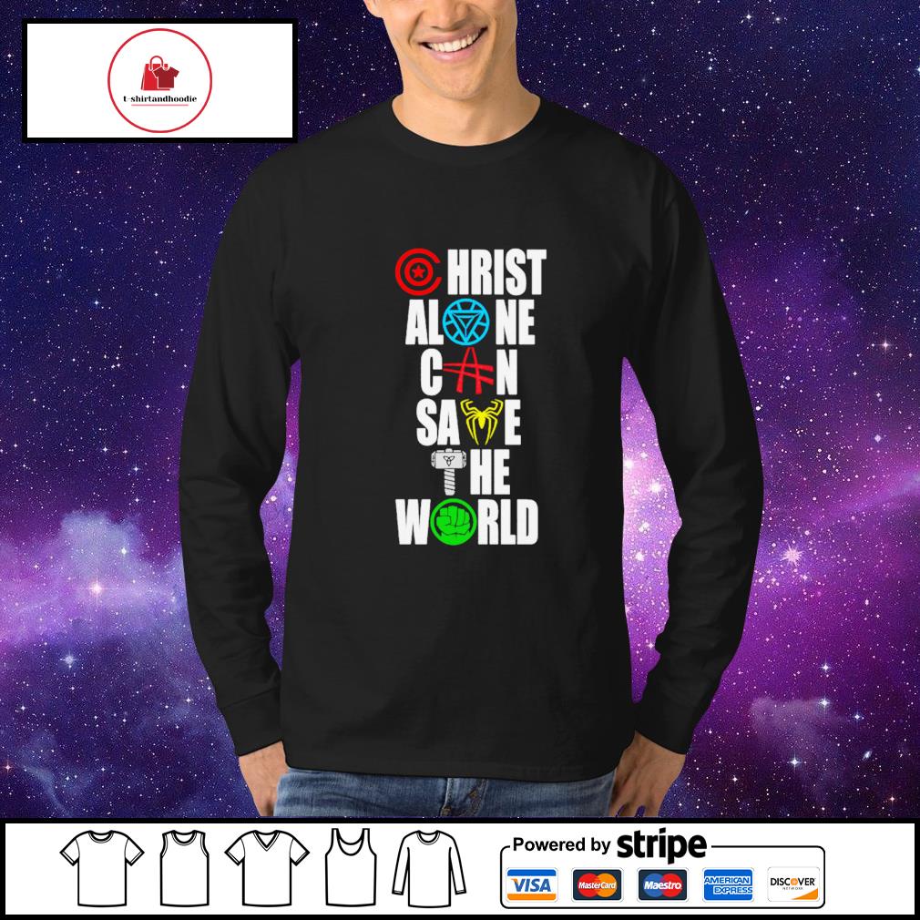 christ alone can save the world shirt