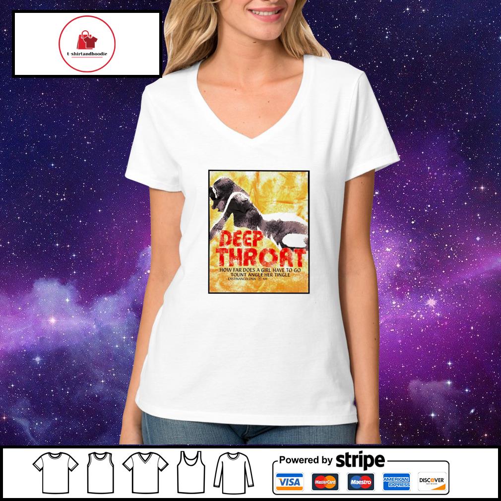 Deep throat how far does a girl have to go tount angle hẻ tingle shirt,  hoodie, sweater, long sleeve and tank top