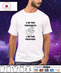 Men's 2 in the thoughts 1 in the prayers shirt