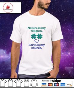 Men's Nature is my religion earth is church shirt