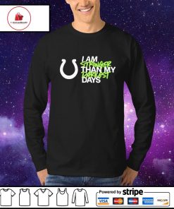 Indianapolis Colts I Am Stronger Than My Darkest Days Shirt, hoodie,  sweater, long sleeve and tank top