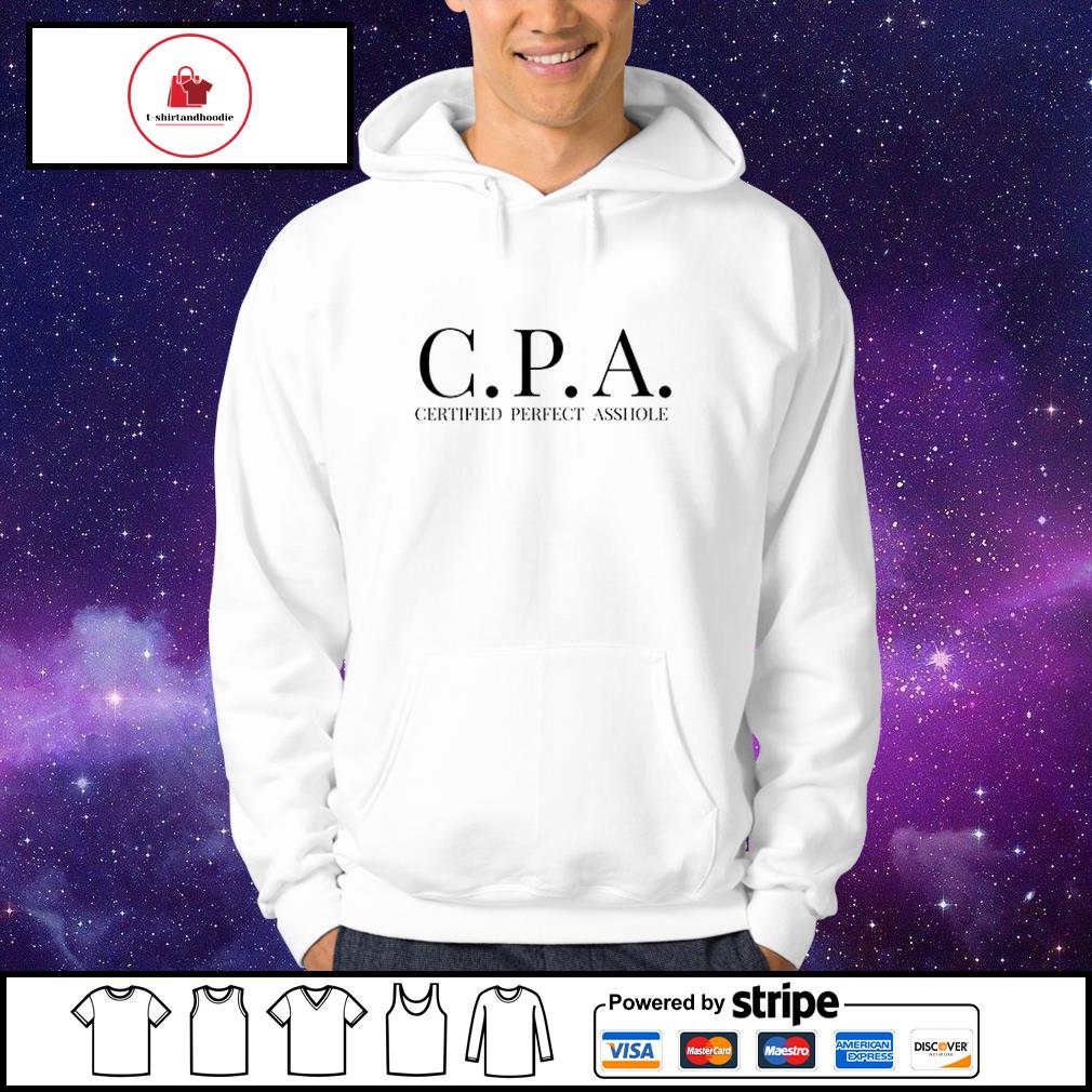 CPA Certified Perfect Asshole shirt, hoodie, sweater, long sleeve and tank  top